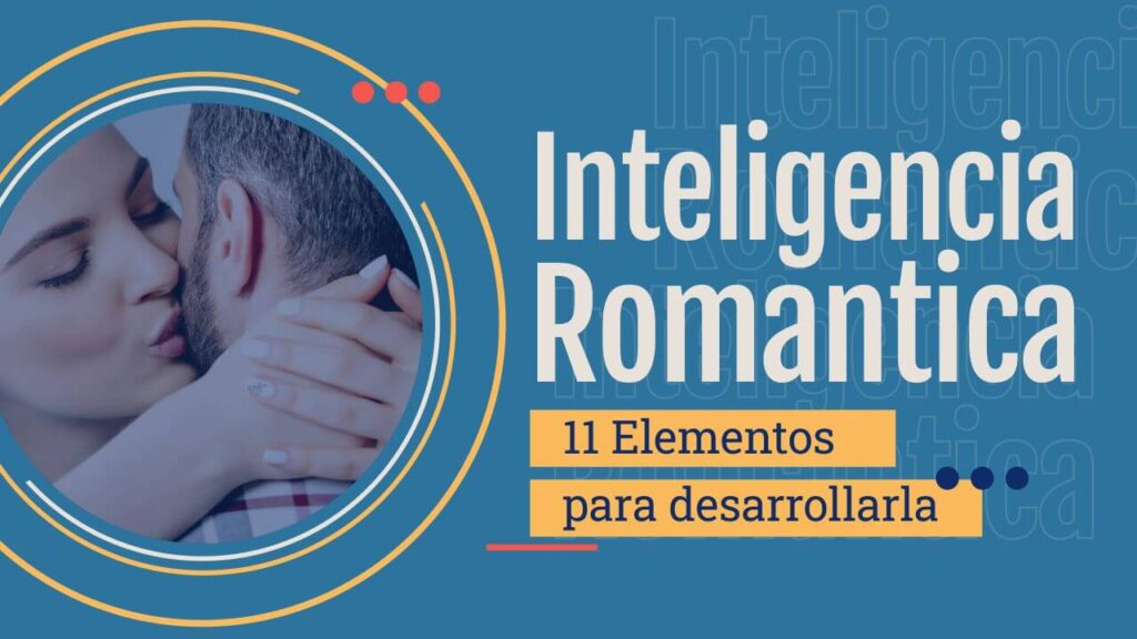 Inteligencia Romántica – 11 Elementos para desarrollarla